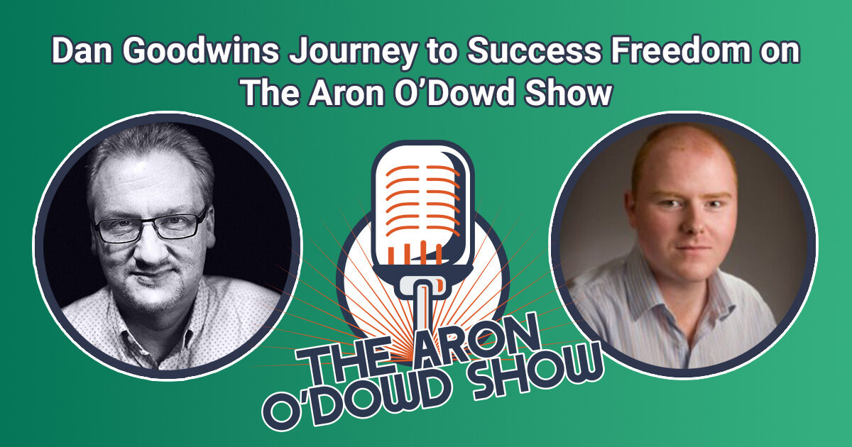 From Corporate Investigator to Entrepreneur Dan Goodwin’s Journey to Success Freedom