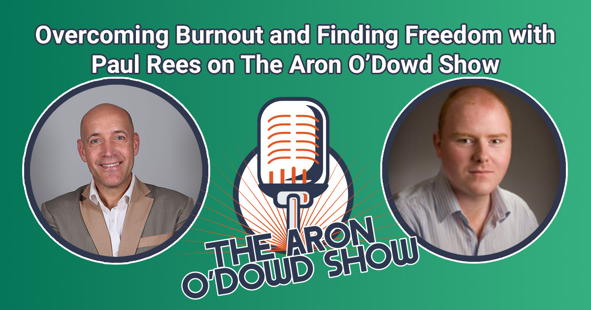 Overcoming Burnout and Finding Freedom with Paul Rees