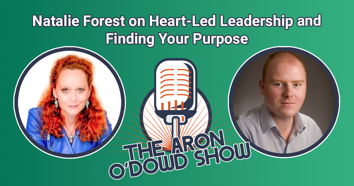 Natalie Forest on Heart-Led Leadership and Finding Your Purpose