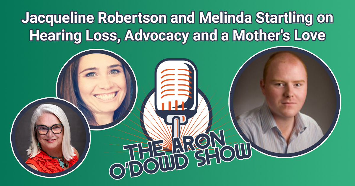 Jacqueline Robertson and Melinda Startling on Hearing Loss, Advocacy and a Mother’s Love