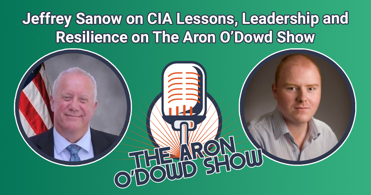  Jeffrey Sanow on CIA Lessons, Leadership and Resilience